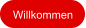 Willkommen