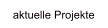 aktuelle Projekte